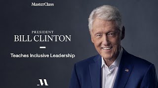 President Bill Clinton Teaches Inclusive Leadership  Official Trailer  MasterClass [upl. by Stoller]