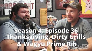 Thanksgiving Dirty Grills amp Wagyu Prime Rib feat Swine Life BBQ — Season 4 Episode 36 [upl. by Ahearn]