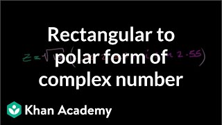 Rectangular to polar form of complex number  Precalculus  Khan Academy [upl. by Zonda508]