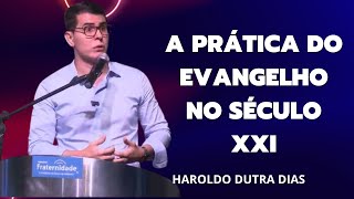 Haroldo Dutra Dias  A Prática do Evangelho no Século XXI [upl. by Koloski]