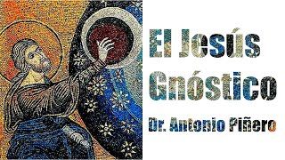 El Jesús Gnóstico Dr Antonio Piñero [upl. by Arikal]