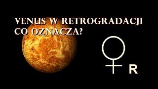 Venus w Retrogradacji  Co oznacza w horoskopie urodzeniowym [upl. by Caine538]