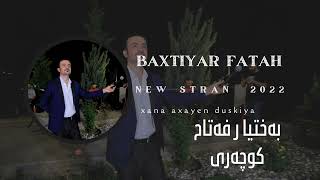 baxtiyar fatah new dawat 2022 kuchari بەختیار فتاح نیترین ستران کوچەری [upl. by Anaejer647]