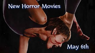 New Horror Movie Releases For May 6th [upl. by Rauscher413]