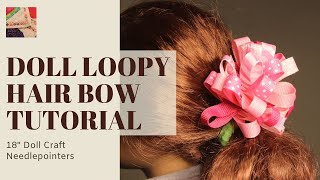 How to make a Loopy Ribbon Hair Bow for an 18inch doll [upl. by Killoran683]