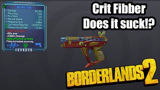 Borderlands 2 Crit Fibber  Does it suck [upl. by Eiralam]