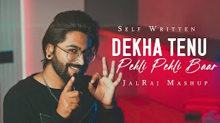 Dekha Tenu Pehli Pehli Baar Mashup  JalRaj Version  Self Written  90s Songs ❤️ [upl. by Behre330]