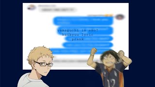 Yamaguchi is emo  Haikyuu Lyric Prank  lxvxex [upl. by Hannej421]