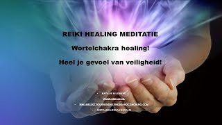 Reiki meditatie intensieve heling van de Wortelchakra Heel je gevoel van veiligheid [upl. by Nivloc]