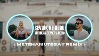 Dodo ft Nurhana Demet  Sevdik Ne Oldu  Metehan Ütebay Remix [upl. by Griffin]