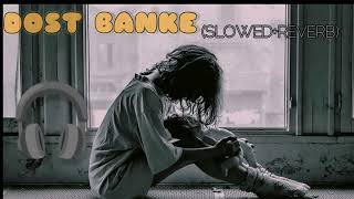 DOST BANKE  SLOWEDREVERB sad trending viralvideo hearttouching [upl. by Ihsakat]