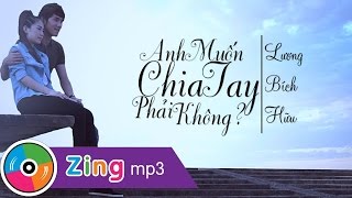 Anh muốn chia tay phải không Lương Bích Hữu [upl. by Kristyn]