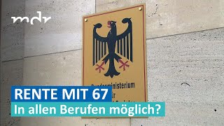 Rente mit 67 – in manchen Jobs kaum zu erreichen  Umschau  MDR [upl. by Heman]