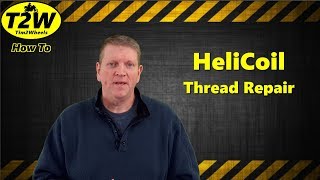 T2W How To HeliCoil Thread Repair [upl. by Nedrob787]