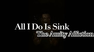 All I Do Is Sink  The Amity Affliction Lyrics [upl. by Nivlac336]