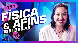 BIBI BAILAS FÍSICA E AFINS  Inteligência Ltda Podcast 451 [upl. by Tohcnarf]