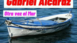 Gabriel Alcaraz  Otra vez el Mar [upl. by Gnous681]