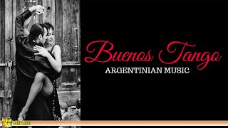 Buenos Tango  ARGENTINE MUSIC The Best of Tango [upl. by Aniratac148]