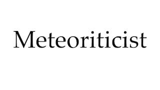 How to Pronounce Meteoriticist [upl. by Akenat317]