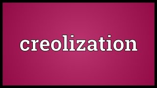 Creolization Meaning [upl. by Notna824]