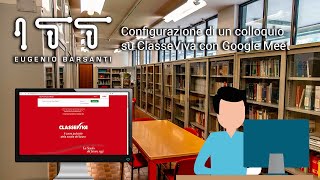 Registro Elettronico ClasseViva  Configurare un Colloquio Online con Google Meet [upl. by Vijar]