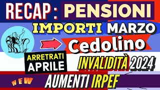 RECAP 📌 PENSIONI MARZO IMPORTI CONGUAGLI IRPEF BONUS ANZIANI AUMENTI NVALIDITÀ 2024 CEDOLINO [upl. by Anairdna]