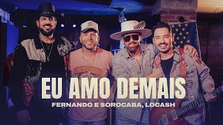 Fernando amp Sorocaba LOCASH  Eu Amo Demais Clipe Oficial [upl. by Poirer986]