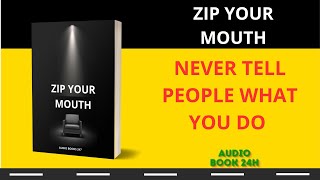 Zip Your Mouth Never Tell People What You Do  Audiobook [upl. by Martel]