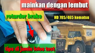 tipscara mengoprasikan retarder brake HD 785465 komatsuagar bisa lolos test prakteklapangan [upl. by Zetrom]