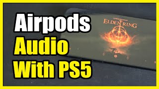 How to use Airpods with PS5 amp Get Audio using Playstation APP Easy Tutorial [upl. by Calia314]