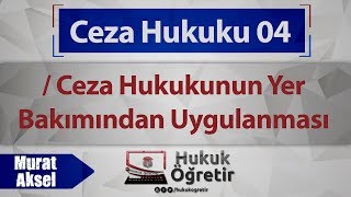 04 Ceza Hukuku  Ceza Hukukunun Yer Bakımından Uygulanması  Murat AKSEL [upl. by Ahsitram]