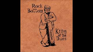 Rock Bottom  King Of The Dues [upl. by Deaner]