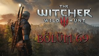 The Witcher 3 Wild Hunt Türkçe Altyazılı  Bölüm 69  BİTMEYEN CANAVARLAR [upl. by Eivets]