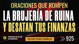 🔴 PEDRO CARRILLO 925 ♦️ quotORACIONES QUE ROMPEN LA BRUJERÍA DE RUINA Y DESATAN TUS FINANZASquot [upl. by Trepur]