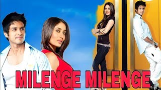 Milenge Milenge Full Hindi Movie  SuparhitMovie Shahid Kapoor  Karina Kapoor  Review amp Fact [upl. by Mulac]