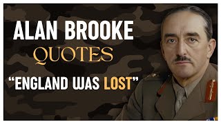 Alan Brooke Quotes  World War II Marshal [upl. by Negaet]