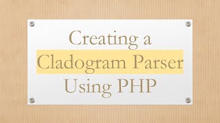 Creating a Cladogram Parser Using PHP [upl. by Annayat]