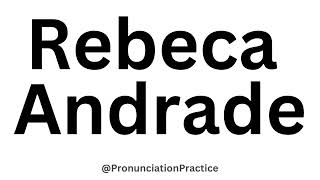 How to Pronounce Rebeca Andrade CORRECTLY [upl. by Nylad]