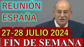 Reunión de este Fin de Semana 2228 de Julio 2024 ESPAÑA [upl. by Guillaume840]