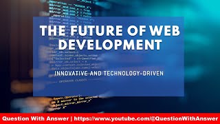 The Future of Web Development Unveiling Tomorrows Digital Landscape [upl. by Yrrot]