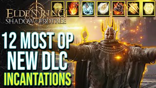 Elden Ring DLC  Top 12 Most Powerful Incantations You Dont Want to Miss in Shadow of the Erdtree [upl. by Eirrab790]