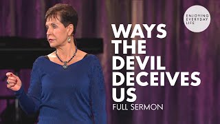 Ways The Devil Deceives UsFULL SERMON  Joyce Meyer [upl. by Enilada]