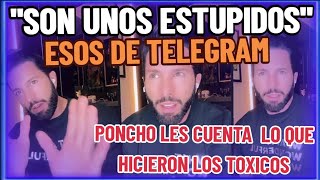 quotSON UNOS ESTUPlD0Squot USUARIOS DE TELEGRAM AGR3DEN A PONCHO DE NIGRIS POR APOYAR A ESTE INTEGRANTE [upl. by Ruhtracam]