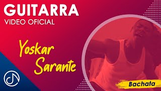 Guitarra 🎸 Yoskar Sarante Video Oficial [upl. by Morgen]