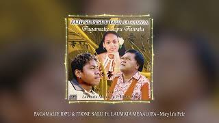 Pagamalie Iopu Faivalu amp Laumata Meaalofa Ikenasio  Mary Lau Pele Official Audio [upl. by Dulcine]