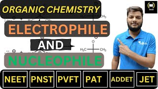 ELECTROPHILE AND NUCLEOPHILE  ORGANIC CHEMISTRY  VERY IMP CONSEPT [upl. by Ahsinel]