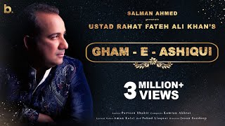 GhameAshiqui  Ustad Rahat Fateh Ali Khan  Salman Ahmed  Full Song [upl. by Heigl]