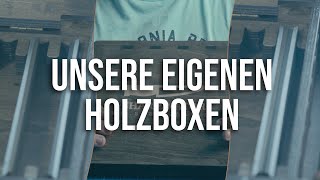 Unsere eigenen Holzboxen sind da  Sharpinatorde [upl. by Anilec]