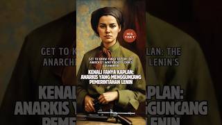 Fanya Kaplan Simbol Perlawanan Anarkis di Era Bolshevik [upl. by Ainaj]