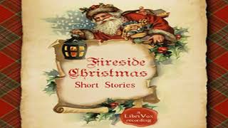 Fireside Christmas Short Stories by VARIOUS read by Various  Full Audio Book [upl. by Fondea437]